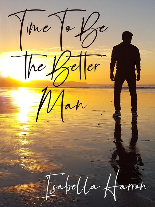 Title details for Time to Be the Better Man by Isabella Harron - Available